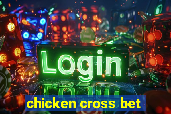 chicken cross bet